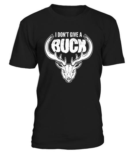 I Dont Give A Buck Deer Hunting Stag T-Shirt Unisex