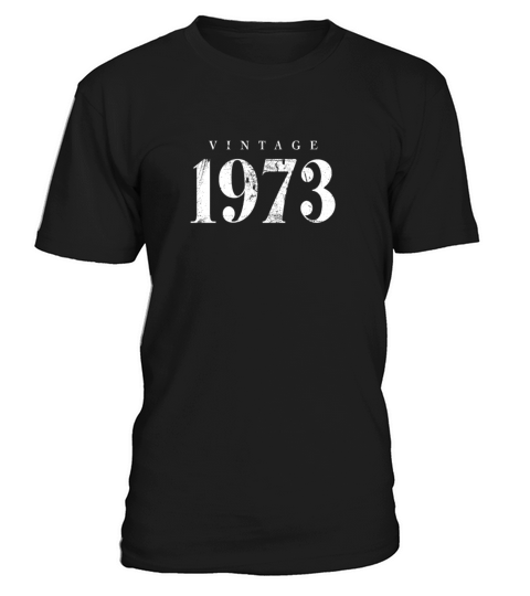 Vintage 1973 Birthday Phrase Slogan T-Shirt Unisex