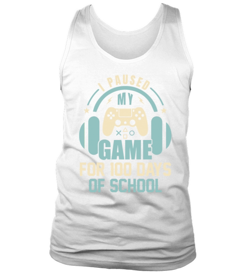 100 Days Of School I Paused My Game For 100 Days Tank Top Unisex