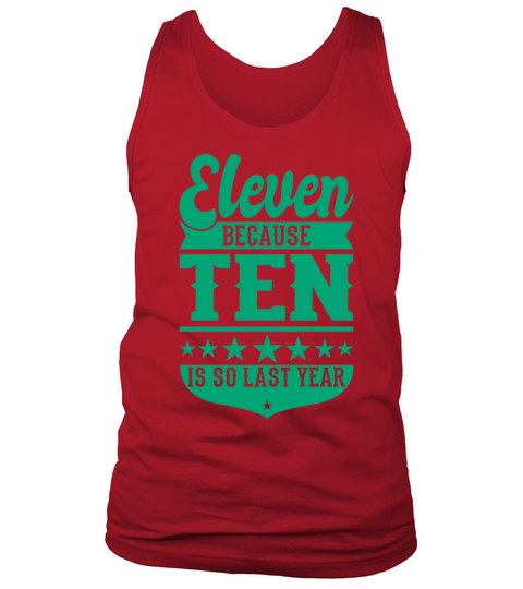 11 Because 10 Is So Last Year 11 Birthday Gift Tank Top Unisex