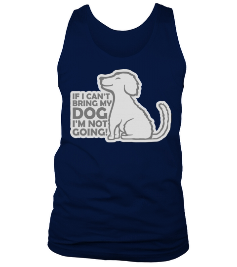 bring my dog quote Tank Top Unisex