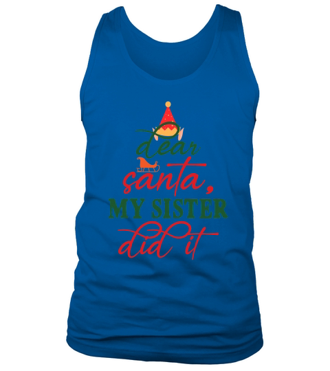 Dear Santa, My Sister Did It Christmas Shirt Tank Top Unisex