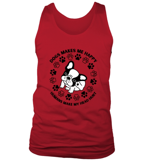 Dogs Makes Me Happy Humans Make My Head Hurt Tank Top Unisex