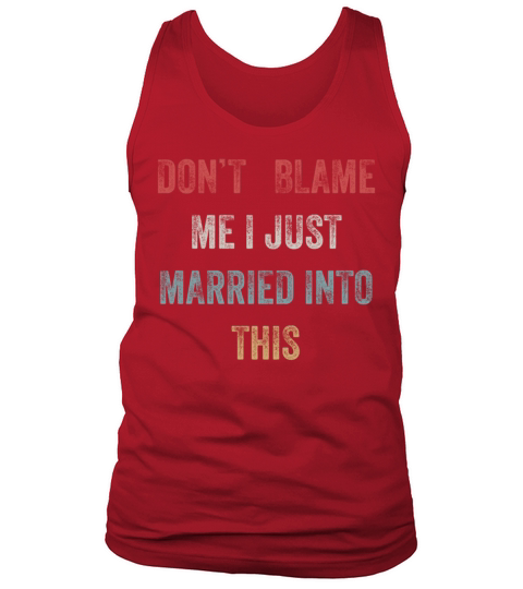 Dont Blame Me I Married Into This Vintage Funny Tank Top Unisex