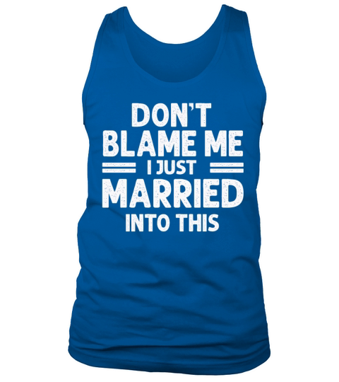 Dont Blame Me I Married Into This Vintage Funny Tank Top Unisex