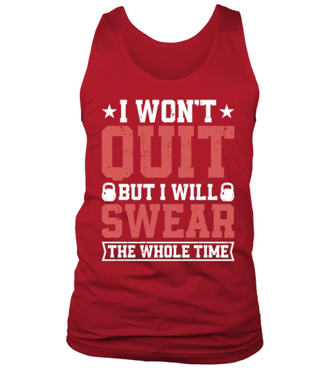 I Wont Quit But I Will Swear The Whole Time Tank Top Unisex