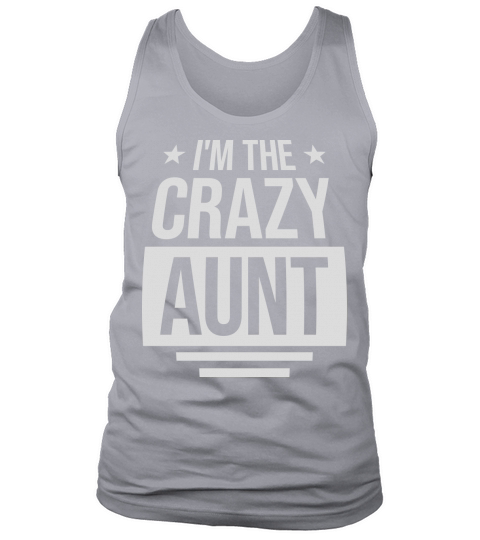 im the crazy aunt Tank Top Unisex