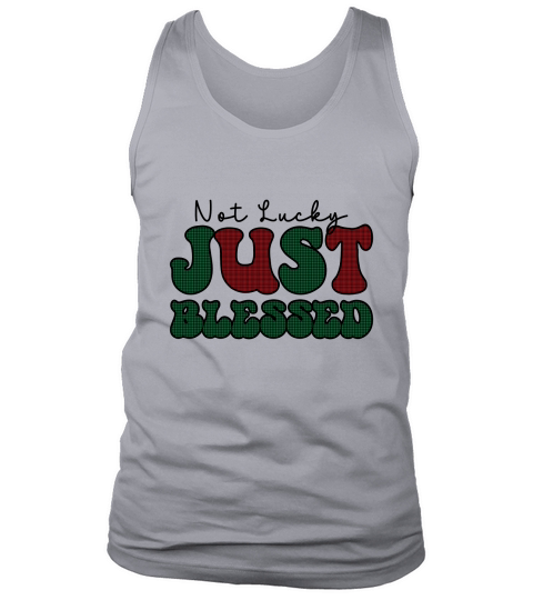 Not lucky just blessed saint patricks day Tank Top Unisex