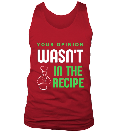 Your Opinion Wasnt In The Recipe Kitchen Culinary Tank Top Unisex