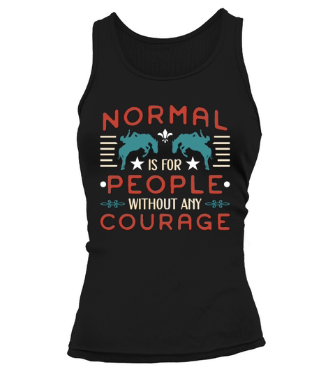 Bareback Riding Normal Is For People Without Rodeo Tank top Woman