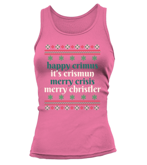 happy crimus its crismun merry crisis merry chris Tank top Woman