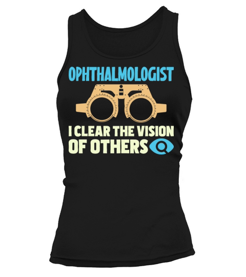 I Clear The Vision Of Others Ophthalmologist Tank top Woman