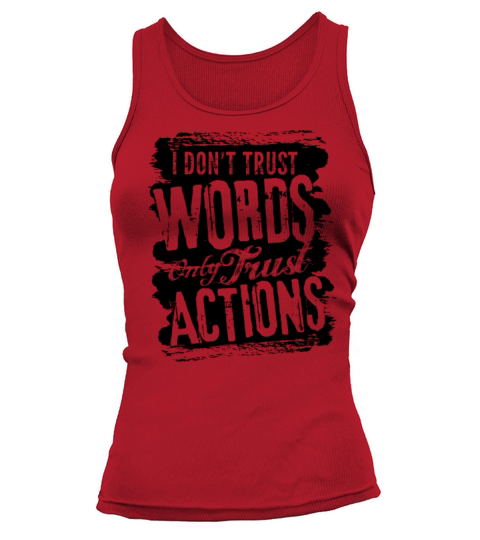 I Don t Trust Words Only Trust Actions Tank top Woman