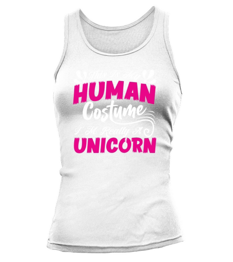 This Is My Human Costume Im Really A Unicorn Tank top Woman