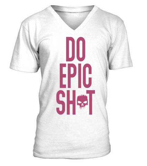 Funny sayings - DO EPIC SHIT V-Neck T-shirt