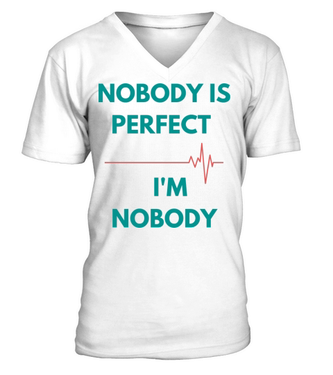 NOBODY IS PERFECT IM NOBODY V-Neck T-shirt