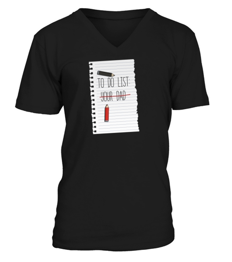 To Do List Your Dad Mom Sarcasm Sarcastic V-Neck T-shirt