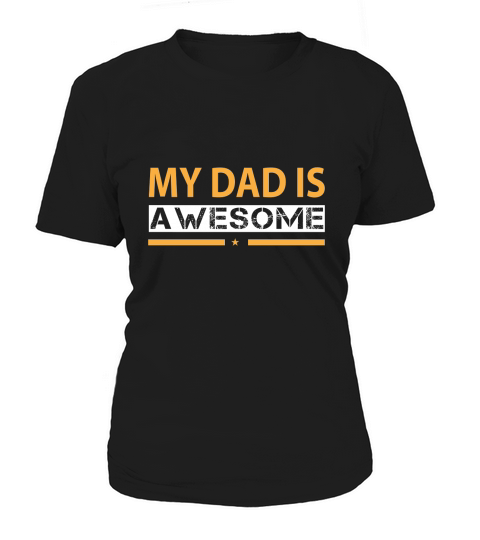 My Dad Is A Awesome Women's T-Shirt