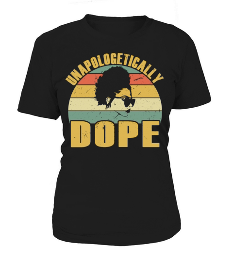 Unapologetically Dope Black Pride African American Women's T-Shirt