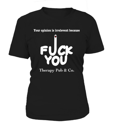 Your Opinion Is Irrelevent Women's T-Shirt
