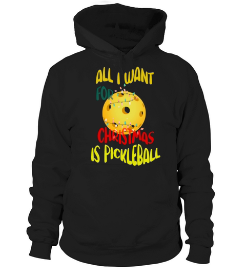 All I want for Christmas is pickleball Hoodie Unisex