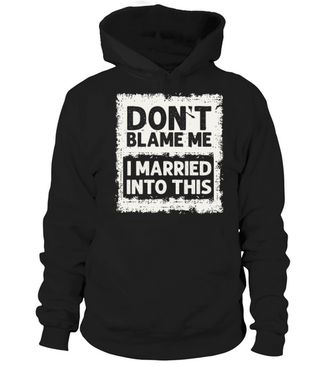 Dont Blame Me I Married Into This Vintage Funny Hoodie Unisex