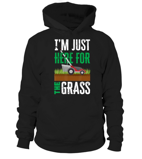 Im Just Here For The Grass Funny Lawn Mower Lands Hoodie Unisex
