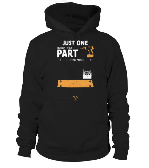 Just One More Car Part I Promise Hoodie Unisex