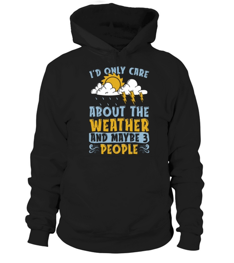 Meteorology Id Only Care About Scientist Forecast Hoodie Unisex