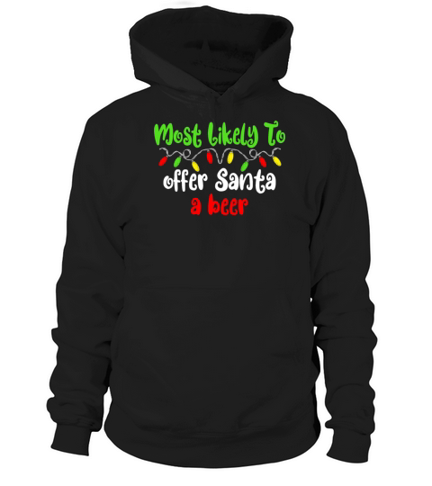 Most Likely To Christmas Offer Santa A Beer Family Hoodie Unisex