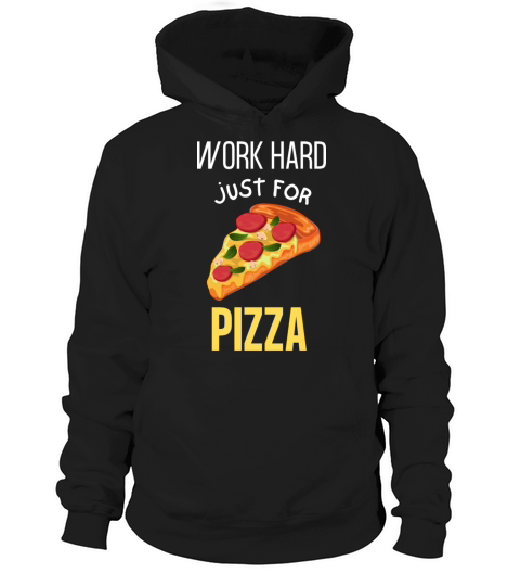 Work Hard For Pizza Hoodie Unisex