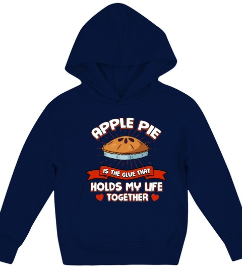 Apple Pie Holds My Life Together Funny Pastries Hu Kids Hoodie
