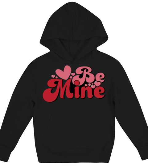 Be Mine Valentines Day Love Retro Quote Kids Hoodie