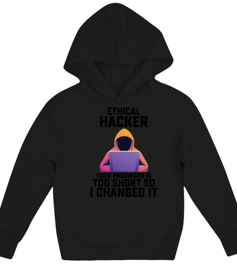 Funny Ethical Hacker Your Password Is Too Short Kids Hoodie