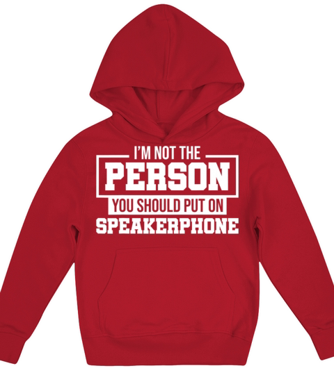 I Am Not The Person You Should Put On Speakerphone Kids Hoodie