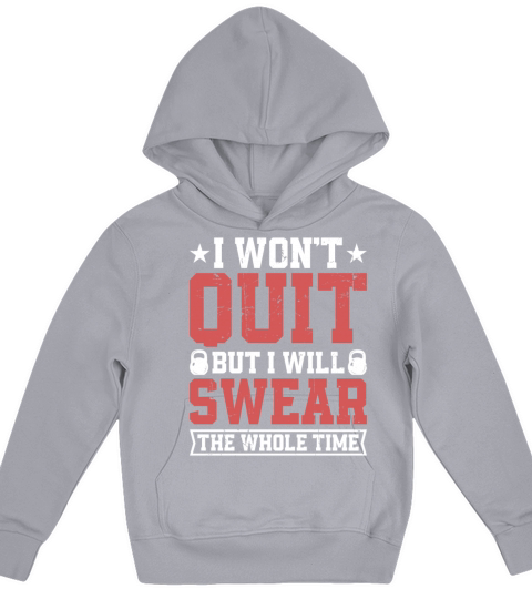 I Wont Quit But I Will Swear The Whole Time Kids Hoodie