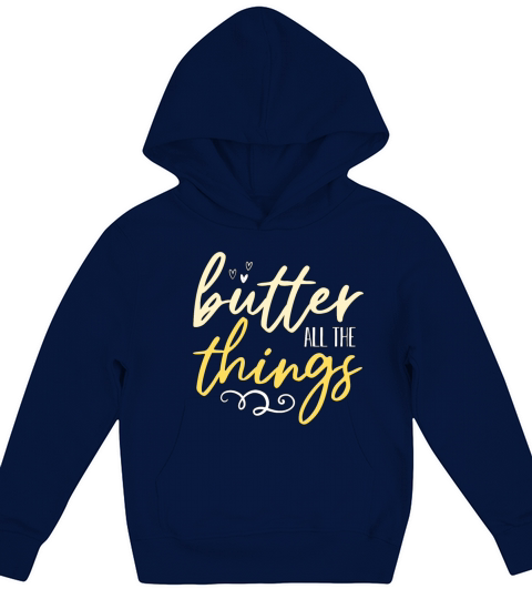 Ketogenic Diet Butter All The Things Healthy Food Kids Hoodie