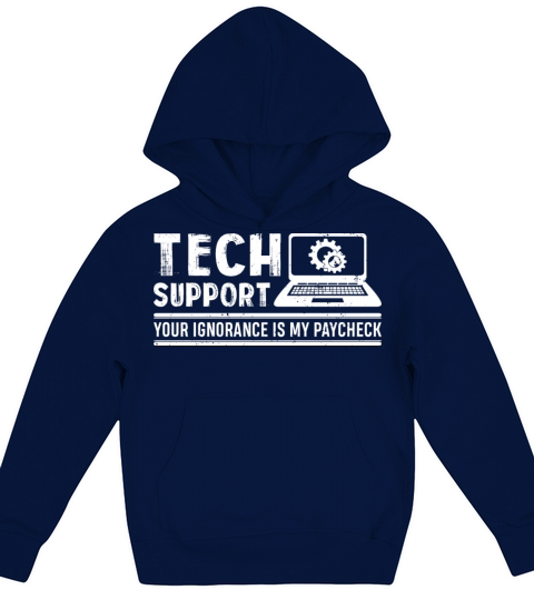 Your Ignorance Is My Paycheck Funny Tech Support Kids Hoodie