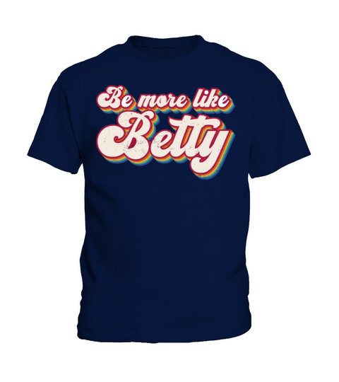 Funny Quote - Gift - Be more like Betty Kids T-Shirt
