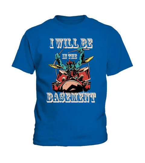 Ill be in the basement Drum Set Drummer Art Kids T-Shirt