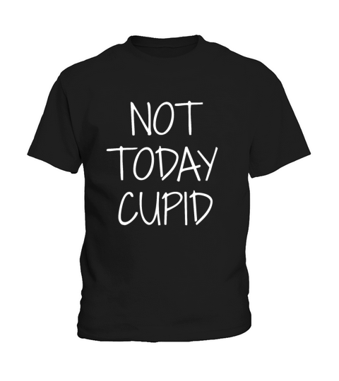 Not Today Cupid funny hate valentines day anti Kids T-Shirt