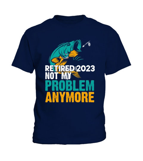 Retired 2023 Not My Problem Anymore Retirement 202 Kids T-Shirt