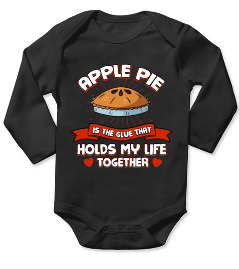 Apple Pie Holds My Life Together Funny Pastries Hu Long Sleeve Baby One-Piece