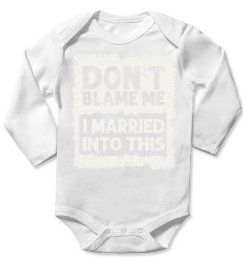 Dont Blame Me I Married Into This Vintage Funny Long Sleeve Baby One-Piece