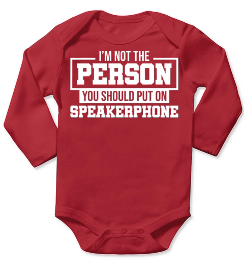 I Am Not The Person You Should Put On Speakerphone Long Sleeve Baby One-Piece