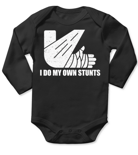 I Do My Own Stunts Get Well Gift Injury Leg Long Sleeve Baby One-Piece