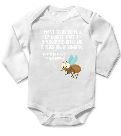 I Want To Be So Full of Christ That If A Mosquito Long Sleeve Baby One-Piece