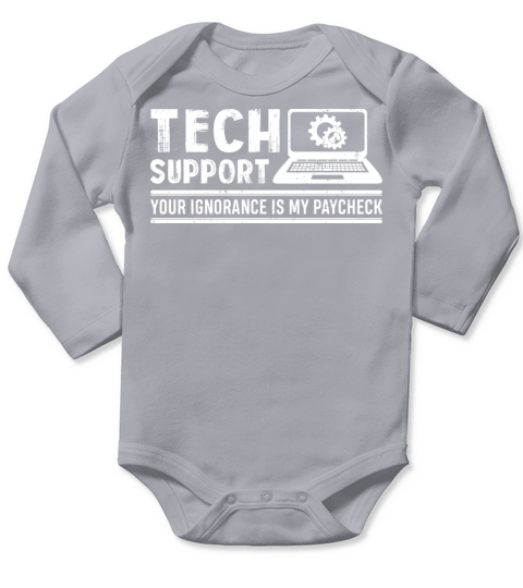 Your Ignorance Is My Paycheck Funny Tech Support Long Sleeve Baby One-Piece