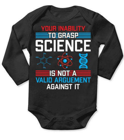 Your inability to grasp science - Sarcastic quote Long Sleeve Baby One-Piece