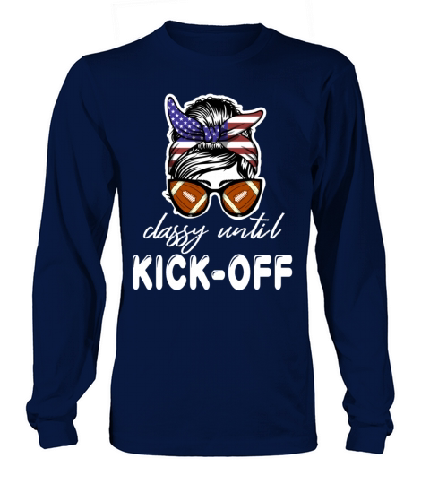 Classy Until Kickoff Game Day American Football Long sleeved Unisex